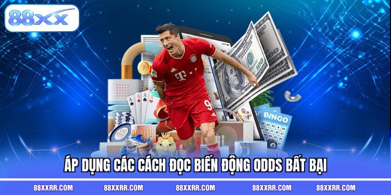 Áp dụng các cách đọc biến động odds bất bại