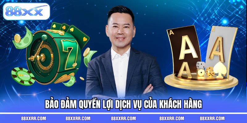 Bảo đảm quyền lợi dịch vụ của khách hàng