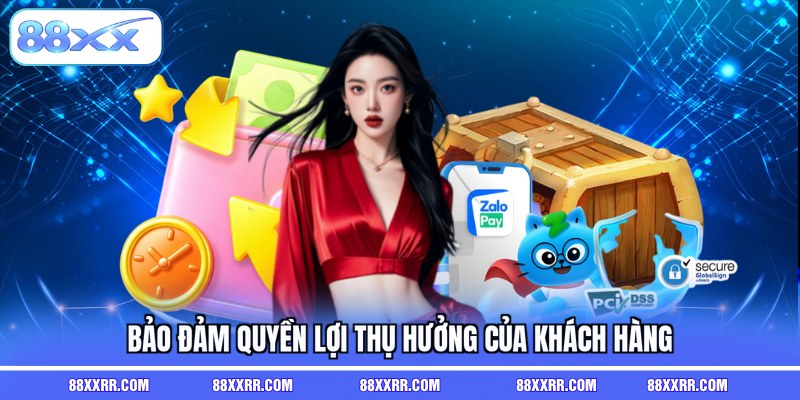 Bảo đảm quyền lợi thụ hưởng của khách hàng