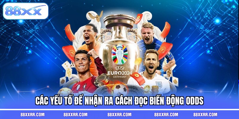 Các yếu tố để nhận ra cách đọc biến động odds
