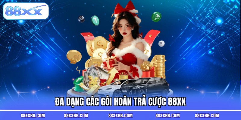 Đa dạng các gói hoàn trả cược 88XX