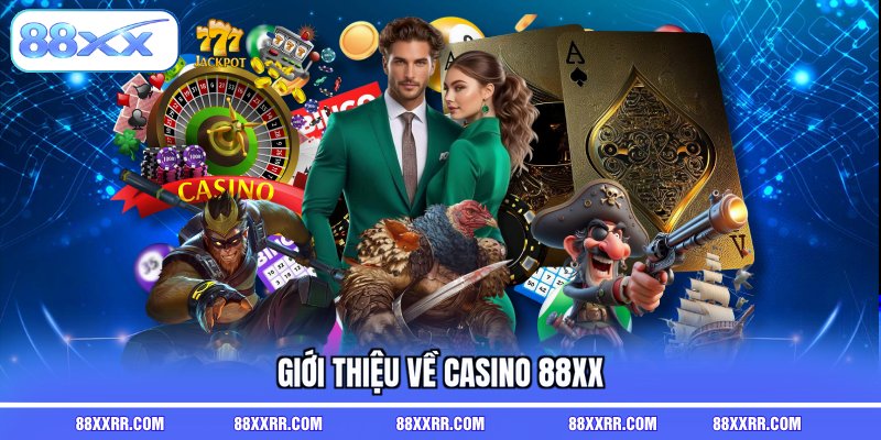 Giới thiệu về casino 88XX