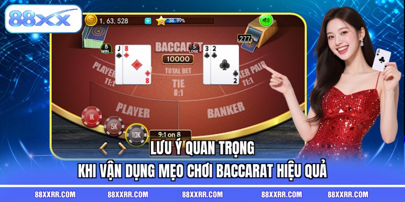 Lưu ý quan trọng khi vận dụng mẹo chơi baccarat hiệu quả