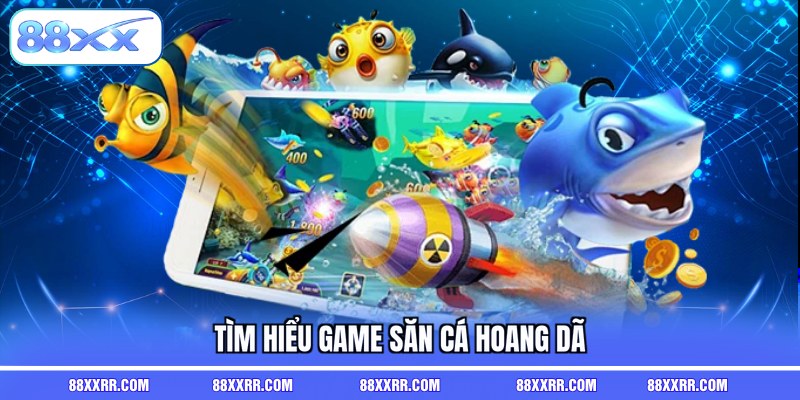 Tìm hiểu game săn cá hoang dã