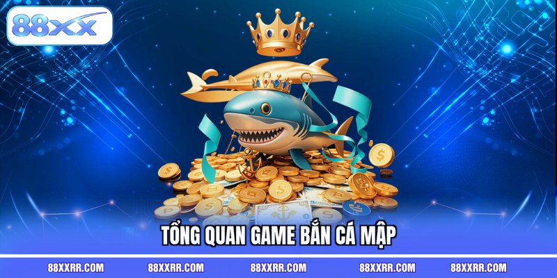 Tổng quan game bắn cá mập