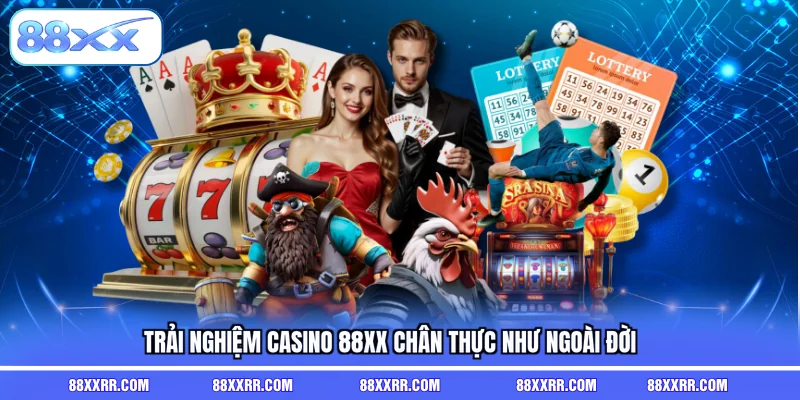 Trải nghiệm casino 88XX chân thực như ngoài đời